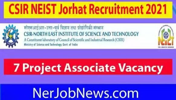 CSIR NEIST Jorhat Recruitment 2021 | Apply for 7 Project Associate Vacancy