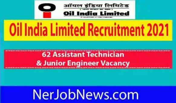 Oil India Limited Recruitment 2021 | Apply for 62 Assistant Technician & Junior Engineer Vacancy