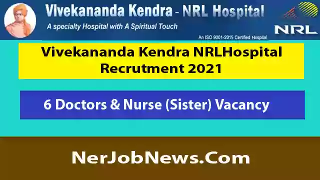 VKNRL Hospital Recruitment 2021 | 6 Doctors & Nurse (Sister) Vacancy